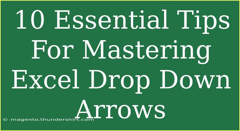 10 Essential Tips For Mastering Excel Drop Down Arrows