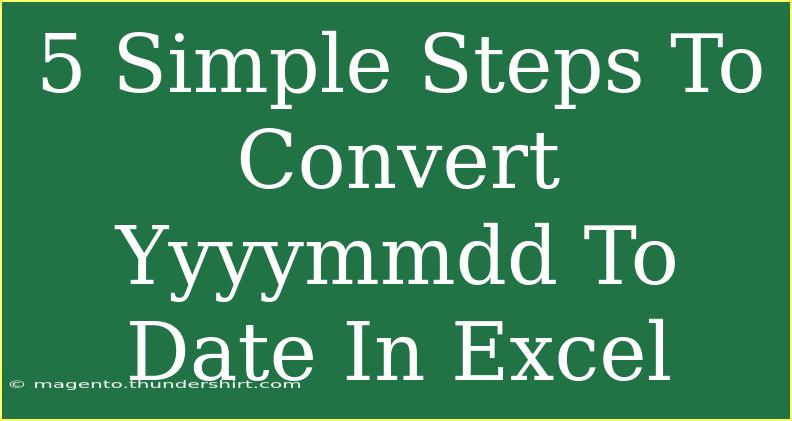 5 Simple Steps To Convert Yyyymmdd To Date In Excel