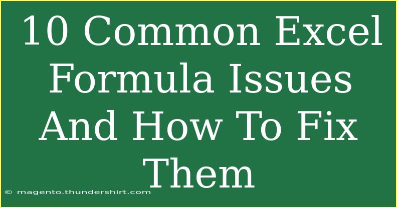 10 Common Excel Formula Issues And How To Fix Them