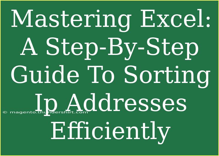 Mastering Excel: A Step-By-Step Guide To Sorting Ip Addresses Efficiently