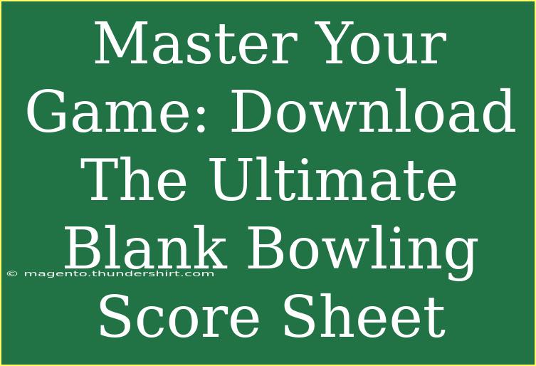 Master Your Game: Download The Ultimate Blank Bowling Score Sheet