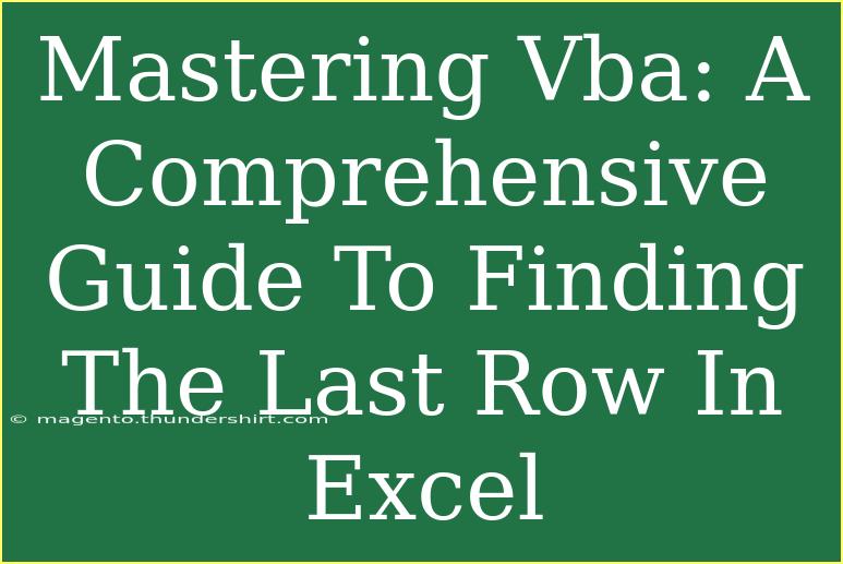 Mastering Vba: A Comprehensive Guide To Finding The Last Row In Excel