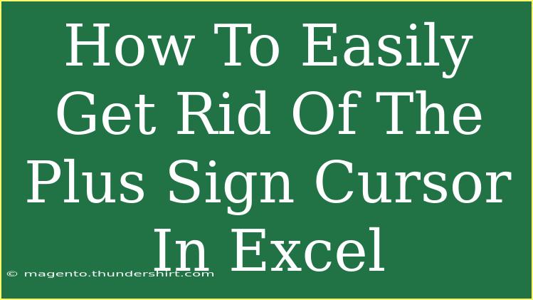 How To Easily Get Rid Of The Plus Sign Cursor In Excel