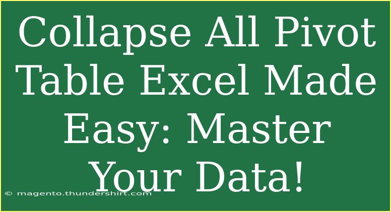 Collapse All Pivot Table Excel Made Easy: Master Your Data!