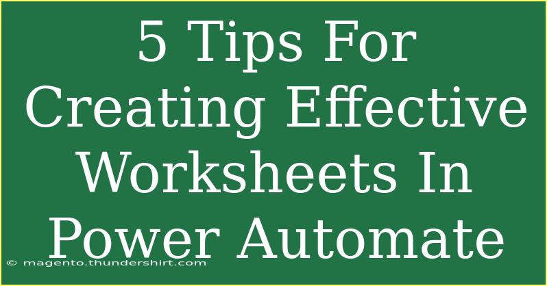 5 Tips For Creating Effective Worksheets In Power Automate