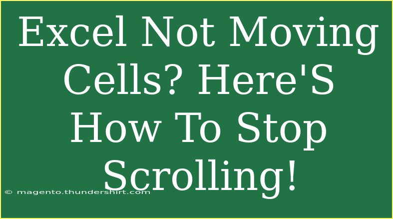 Excel Not Moving Cells? Here'S How To Stop Scrolling!