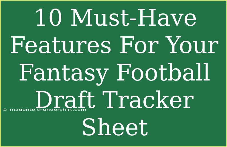 10 Must-Have Features For Your Fantasy Football Draft Tracker Sheet