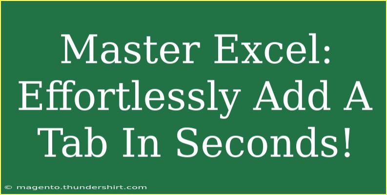 Master Excel: Effortlessly Add A Tab In Seconds!