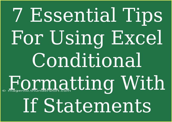 7 Essential Tips For Using Excel Conditional Formatting With If Statements