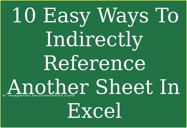 10 Easy Ways To Indirectly Reference Another Sheet In Excel