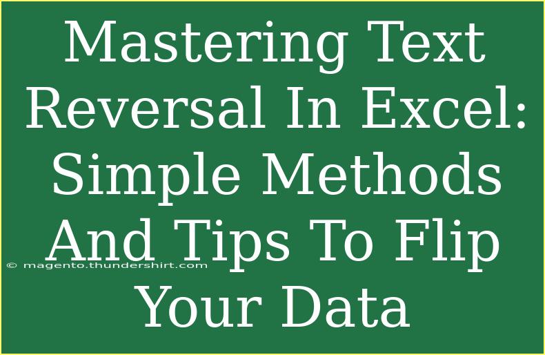 Mastering Text Reversal In Excel: Simple Methods And Tips To Flip Your Data