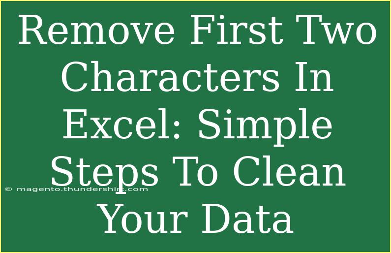 Remove First Two Characters In Excel: Simple Steps To Clean Your Data