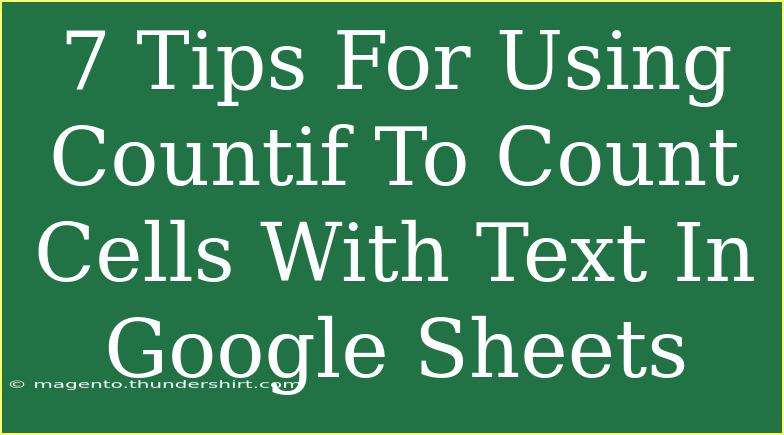 7 Tips For Using Countif To Count Cells With Text In Google Sheets