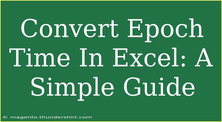 Convert Epoch Time In Excel: A Simple Guide