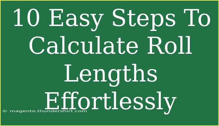 10 Easy Steps To Calculate Roll Lengths Effortlessly