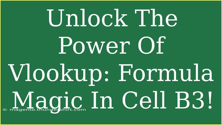 Unlock The Power Of Vlookup: Formula Magic In Cell B3!