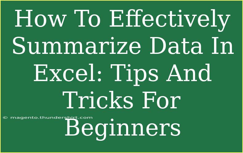 How To Effectively Summarize Data In Excel: Tips And Tricks For Beginners