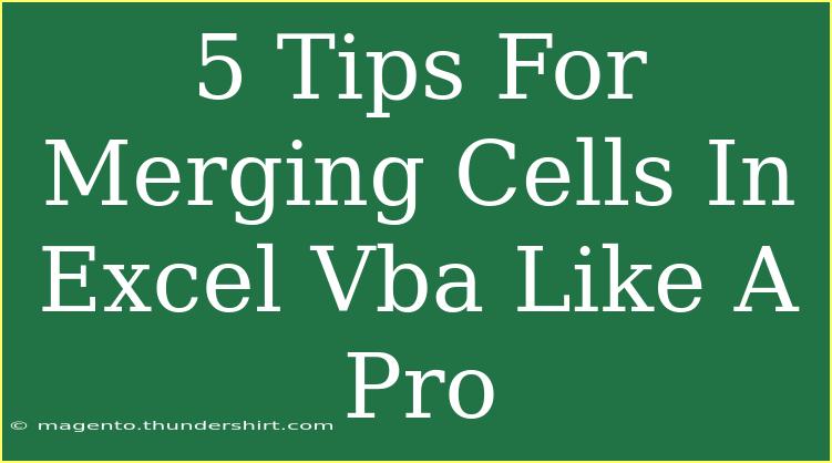 5 Tips For Merging Cells In Excel Vba Like A Pro