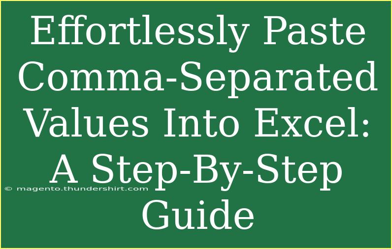 Effortlessly Paste Comma-Separated Values Into Excel: A Step-By-Step Guide