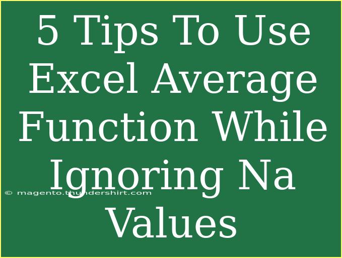 5 Tips To Use Excel Average Function While Ignoring Na Values