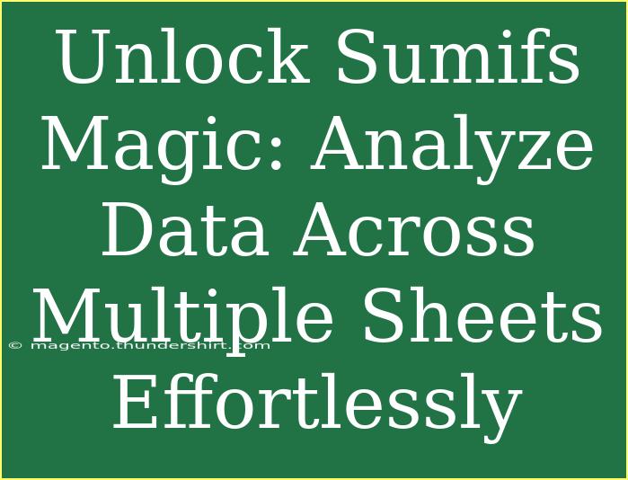 Unlock Sumifs Magic: Analyze Data Across Multiple Sheets Effortlessly