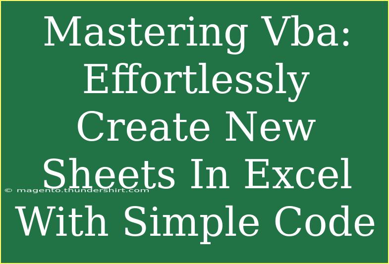 Mastering Vba: Effortlessly Create New Sheets In Excel With Simple Code