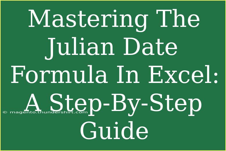 Mastering The Julian Date Formula In Excel: A Step-By-Step Guide