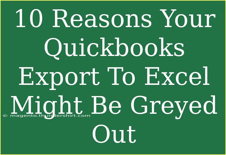 10 Reasons Your Quickbooks Export To Excel Might Be Greyed Out