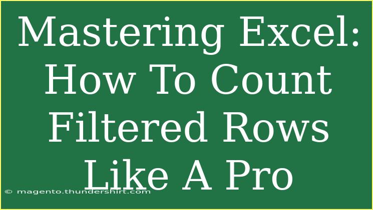 Mastering Excel: How To Count Filtered Rows Like A Pro