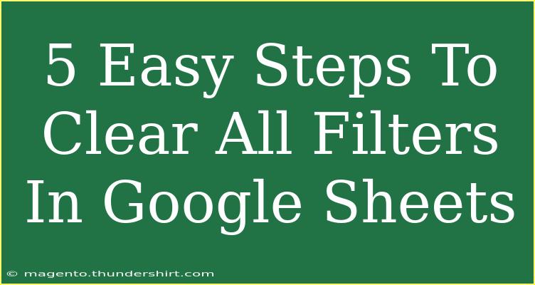 5 Easy Steps To Clear All Filters In Google Sheets