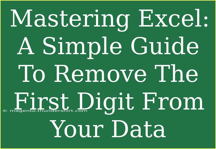 Mastering Excel: A Simple Guide To Remove The First Digit From Your Data