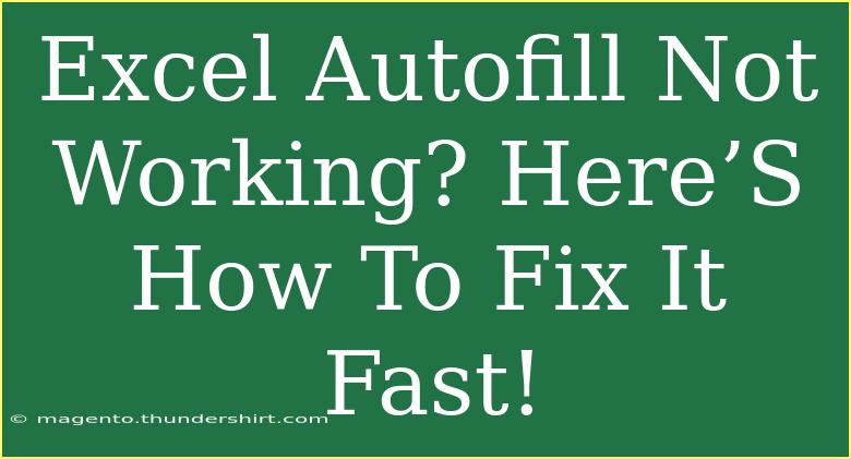 Excel Autofill Not Working? Here’S How To Fix It Fast!