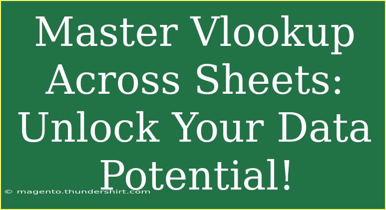 Master Vlookup Across Sheets: Unlock Your Data Potential!