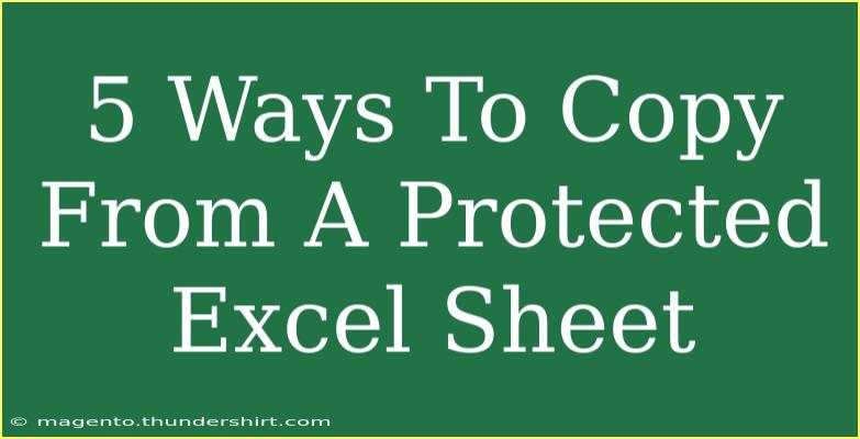 5 Ways To Copy From A Protected Excel Sheet