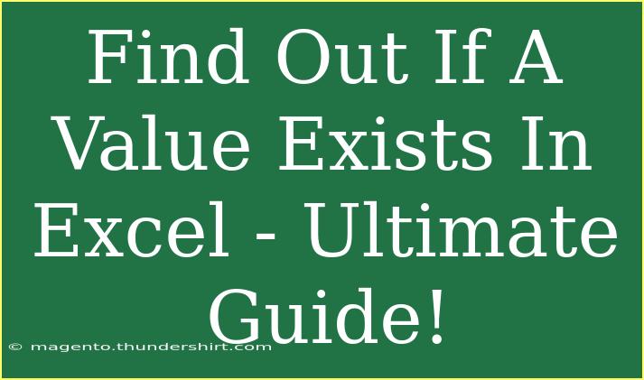 Find Out If A Value Exists In Excel - Ultimate Guide!