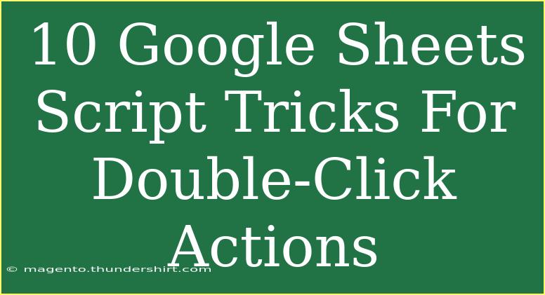 10 Google Sheets Script Tricks For Double-Click Actions