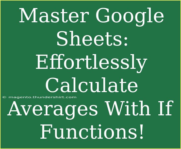 Master Google Sheets: Effortlessly Calculate Averages With If Functions!