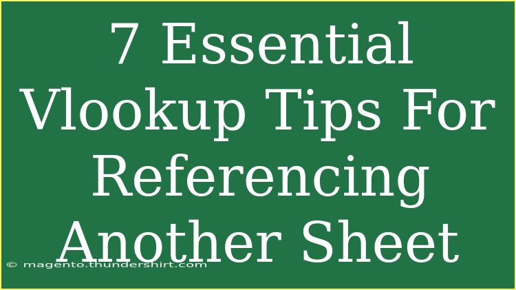 7 Essential Vlookup Tips For Referencing Another Sheet