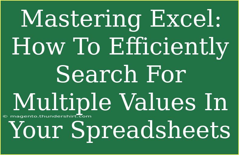 Mastering Excel: How To Efficiently Search For Multiple Values In Your Spreadsheets