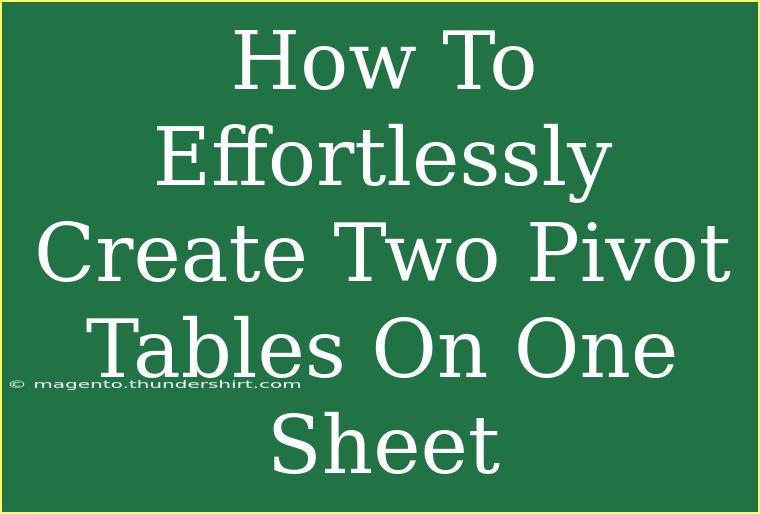 How To Effortlessly Create Two Pivot Tables On One Sheet