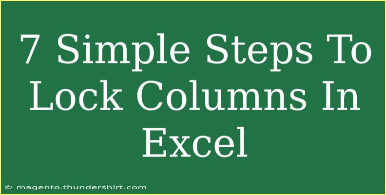 7 Simple Steps To Lock Columns In Excel