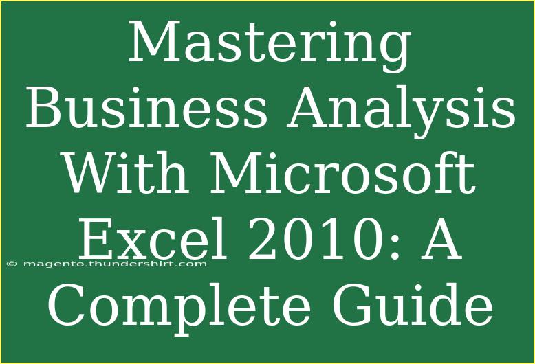 Mastering Business Analysis With Microsoft Excel 2010: A Complete Guide