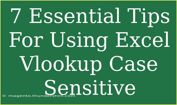 7 Essential Tips For Using Excel Vlookup Case Sensitive