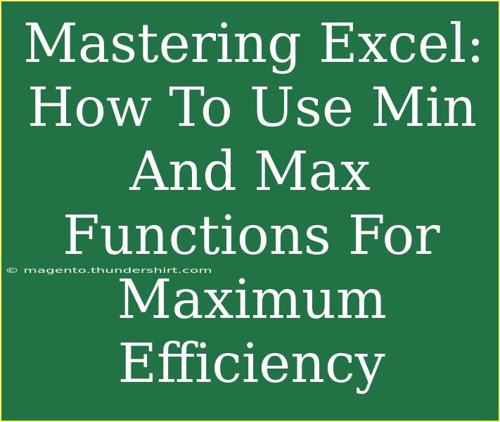 Mastering Excel: How To Use Min And Max Functions For Maximum Efficiency