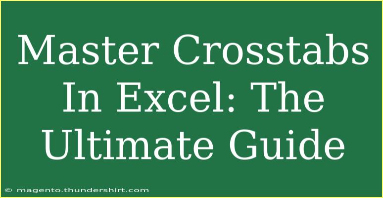 Master Crosstabs In Excel: The Ultimate Guide