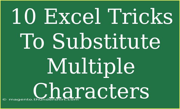 10 Excel Tricks To Substitute Multiple Characters