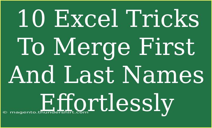 10 Excel Tricks To Merge First And Last Names Effortlessly