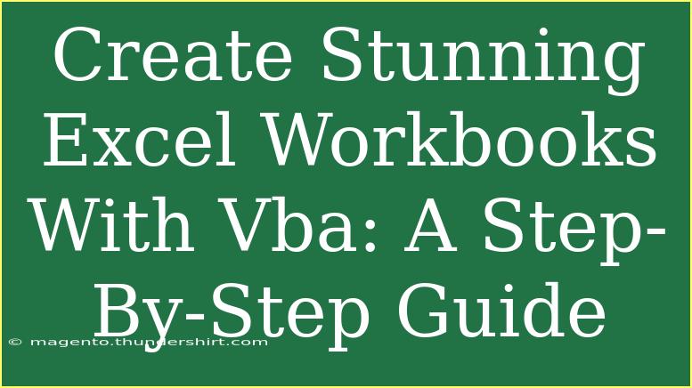 Create Stunning Excel Workbooks With Vba: A Step-By-Step Guide