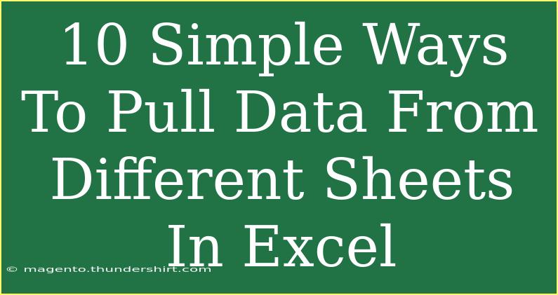 10 Simple Ways To Pull Data From Different Sheets In Excel