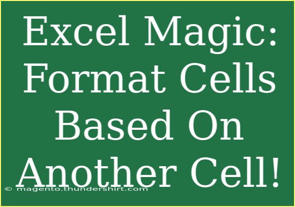 Excel Magic: Format Cells Based On Another Cell!